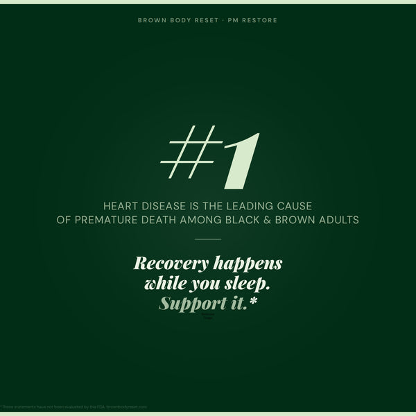 Brown Body Reset PM Restore supplement infographic showing heart disease is the number one leading cause of premature death among Black and Brown adults